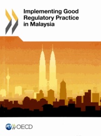  OCDE - Implementing good regulatory practice in Malaysia.