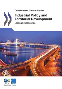 Industrial Policy and Territorial Development Lessons from Korea