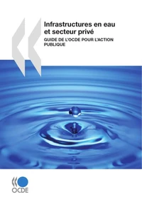 Infrastructures en eau et secteur privé Guide de l'OCDE pour l'action publique