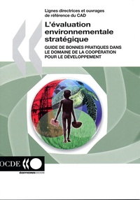  OCDE - L'évaluation environnementale stratégique de bonnes pratiques dans le domaine de la coopération pour le développement.