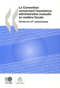  OCDE - La Convention concernant l'assistance administrative mutuelle en matière fiscale - Edition du 20e anniversaire.