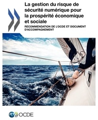  OCDE - La gestion du risque de sécurité numérique pour la prospérité économique et sociale.