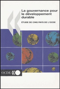  OCDE - La gouvernance pour le developpement durable - Etude de cinq pays de l'OCDE.