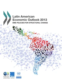 Latin american economic outlook 2013 : sme policies for structural change