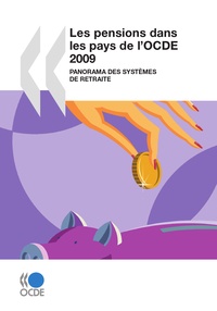  OCDE - Les pensions dans les pays de l'OCDE 2009 - Panorama des systèmes de retraite.