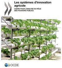  OCDE - Les systèmes d'innovation agricole - Cadre pour l'analyse du rôle des pouvoirs publics.