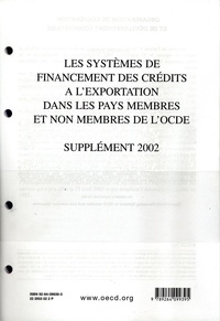  OCDE - Les systemes de financement des crédits à l'exportation dans les pays membres et non membres de l' OCDE - Supplément 2002.