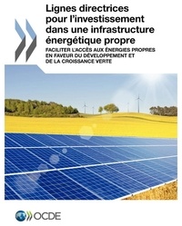  OCDE - Lignes directrices pour investissement dans infrastructure énergétique propre.