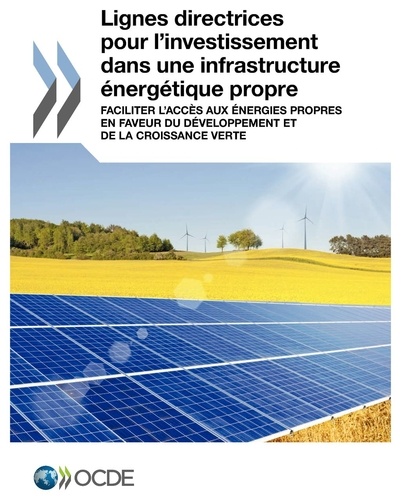  OCDE - Lignes directrices pour investissement dans infrastructure énergétique propre.