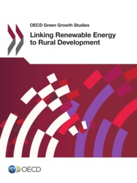  OCDE - Linking renewable energy to rural development (anglais) - oecd green growth studies.