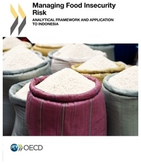  OCDE - Managing food insecurity - Risk-analytical framework and application to Indonesia.