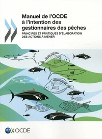  OCDE - Manuel de l'OCDE à l'intention des gestionnaires des pêches - Principes et pratiques d'élaboration des actions à mener.
