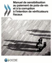  OCDE - Manuel de sensibilisation au paiement de pots-de-vin et à la corruption à l'intention de vérificateurs fiscaux.