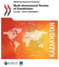  OCDE - Multi-dimensional review of Kazakhstan - Volume 1, initial assessment.