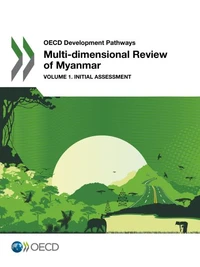 Multi-dimensional review of myanmar volume 1 initial assessment - oecd development pathways