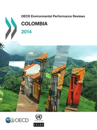 OECD Environmental Performance Reviews : Colombia 2014