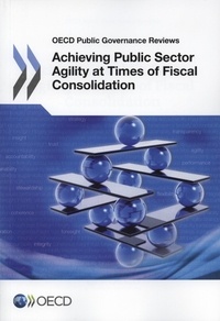  OCDE - OECD public governance reviews achieving public sector agility at times of fiscal consolidation.