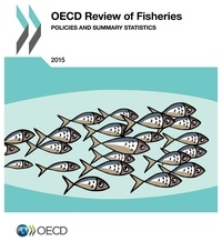  OCDE - OECD Review of Fisheries : Policies and Summary Statistics 2015.