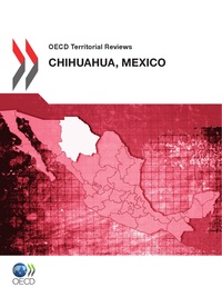  OCDE - OECD Territorial Reviews : Chihuahua, Mexico 2012.