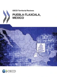 Oecd Territorial Reviews : Pueblatlaxcala, Mexico 2013
