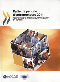  OCDE - Pallier la pénurie d'entrepreneurs 2014 - Politiques d'entrepreneuriat inclusif en Europe.