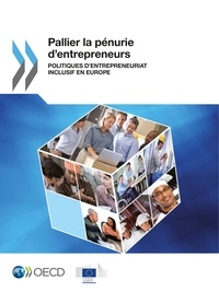  OCDE - Pallier la pénurie d'entrepreneurs - Politiques d'entrepreneuriat inclusif en Europe.