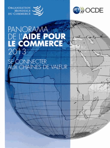  OCDE - Panorama de l'aide pour le commerce 2013 - Se connecter aux chaînes de valeur.