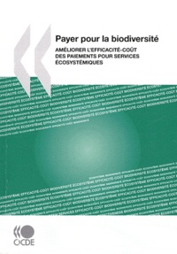  OCDE - Payer pour la biodiversité - Améliorer l'efficacité-coût des paiements pour services écosystémiques.