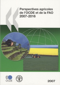  OCDE - Perspectives agricoles de l'OCDE et de la FAO 2007-2016.