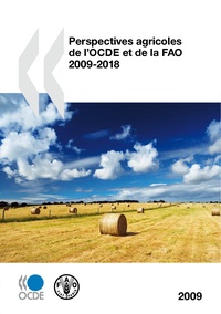  OCDE - Perspectives agricoles de l'OCDE et de la FAO 2009-2018.
