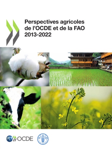  OCDE et  FAO - Perspectives agricoles de l'OCDE et de la FAO 2013-2022.