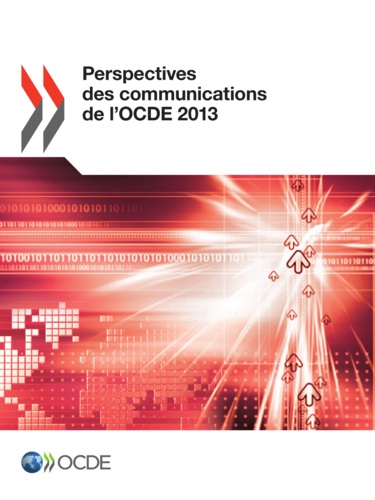  OCDE - Perspectives des communications de l'OCDE 2013.