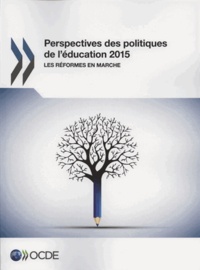  OCDE - Perspectives des politiques de l'éducation 2015 - Les réformes en marche OCDE.