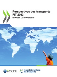 OCDE - Perspectives des transports FIT 2013 - Financer les transports.
