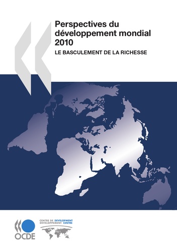 Perspectives du développement mondial 2010. Le basculement de la richesse