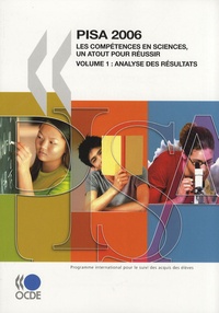  OCDE - PISA 2006 Les compétences en sciences, un atout pour réussir - Volume 1, Analyse des résultats.