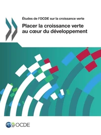 Placer la croissance verte au coeur du développement