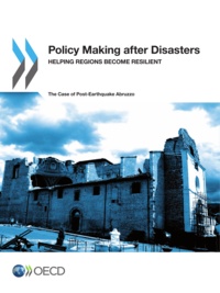  OCDE - Policy making after disasters - helping regions become resilient - the case of post-earthquake abruz.