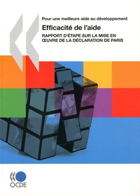  OCDE - Pour une meilleure aide au développement : Efficacité de l'aide - Rapport d'étape sur la mise en oeuvre de la Déclaration de Paris.