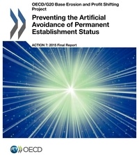  OCDE - Preventing the artificial avoidance of permanent establishment status, Action 7-2015 Final Report.
