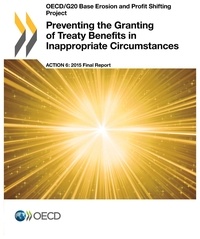  OCDE - Preventing the granting of treaty benefits in inappropriate circumstances, Action 6 - 2015 final report.