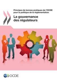  OCDE - Principes de bonnes pratiques de l'OCDE pour la politique de la réglementation : la gouvernance des régulateurs.