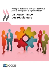 Principes de bonnes pratiques de l'OCDE pour la politique de la réglementation : la gouvernance des régulateurs