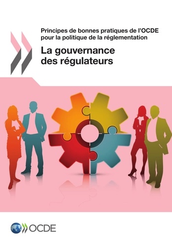  OCDE - Principes de bonnes pratiques de l'OCDE pour la politique de la réglementation : la gouvernance des régulateurs.