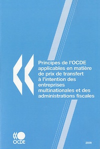  OCDE - Principes de l'OCDE applicables en matière de prix de transfert à l'intention des entreprises multinationales et des administrations fiscales.