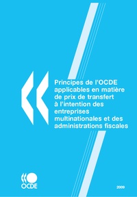  OCDE - Principes de l'OCDE applicables en matière de prix de transfert à l'intention des entreprises multinationales et des administrations fiscales.