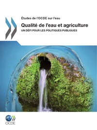  OCDE - Qualité de l'eau et agriculture - Un défi pour les politiques publiques.