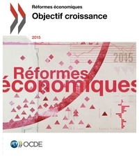 OCDE - Réformes économiques 2015-objectif croissance.