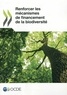  OCDE - Renforcer les mécanismes de financement de la biodiversité.
