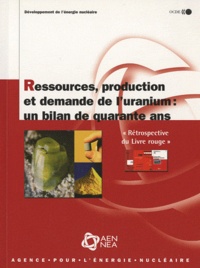 OCDE - Ressources, production et demande de l'uranium: un bilan de quarante ans - "Rétrospective du Livre rouge".